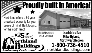 Proudly Built In America!, Northland Buildings, Little Falls, MN